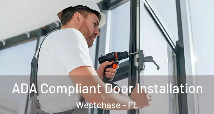  ADA Compliant Door Installation Westchase - FL