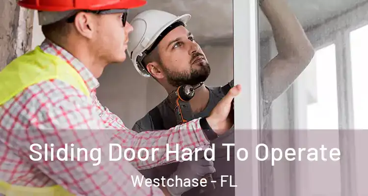  Sliding Door Hard To Operate Westchase - FL